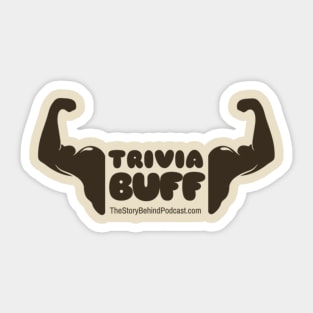 The Story Behind Podcast Trivia Buff - Brown Sticker